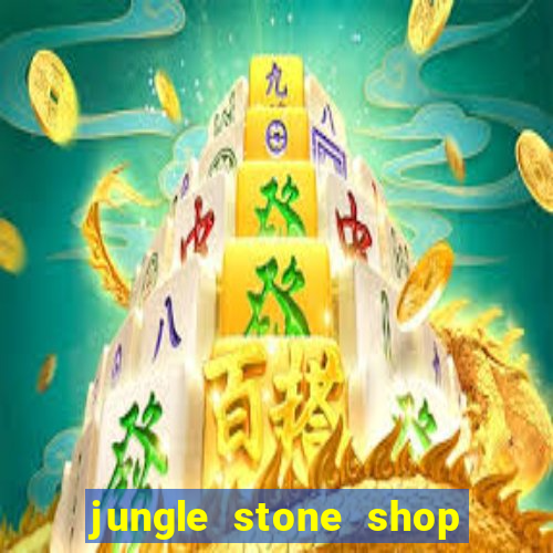 jungle stone shop reclame aqui